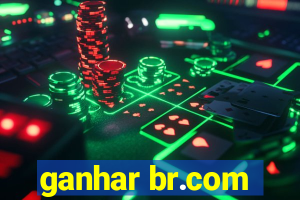 ganhar br.com